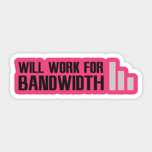 will work for bandwidth Sticker